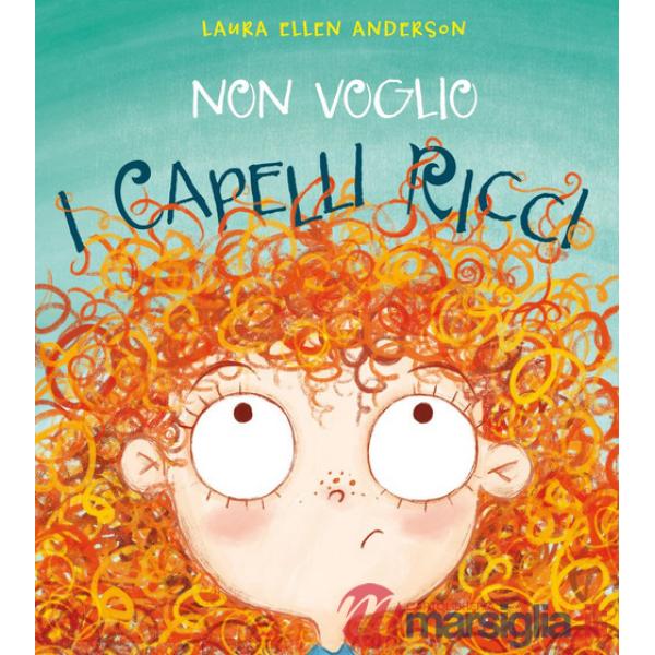 Non voglio i capelli ricci. Ediz. a colori