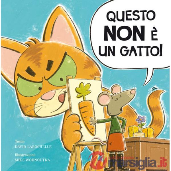 Questo non è un gatto! Ediz. a colori
