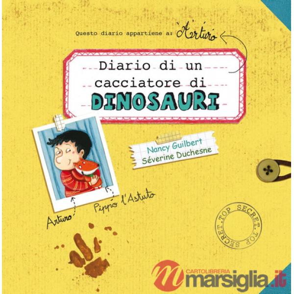 Diario di un cacciatore di dinosauri. Ediz. a colori
