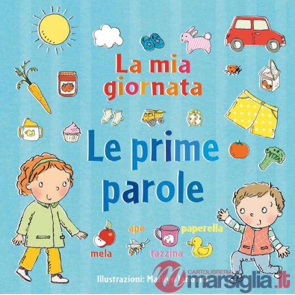 Mia giornata. Le prime parole. Ediz. a colori (La)