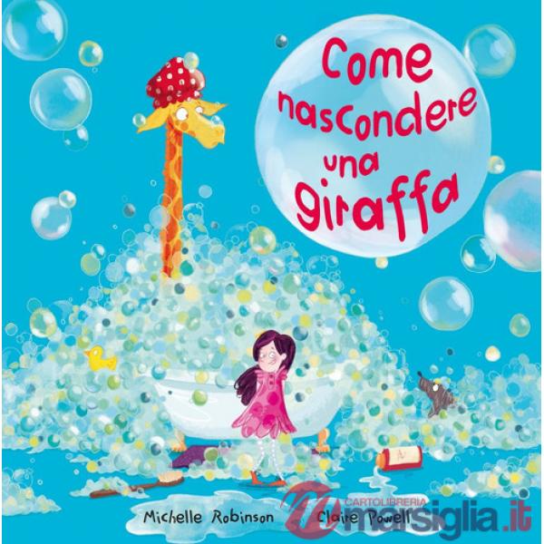 Come nascondere una giraffa. Ediz. a colori