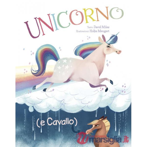 Unicorno (e Cavallo). Ediz. a colori