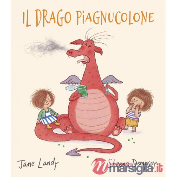 Drago piagnucolone. Ediz. illustrata (Il)