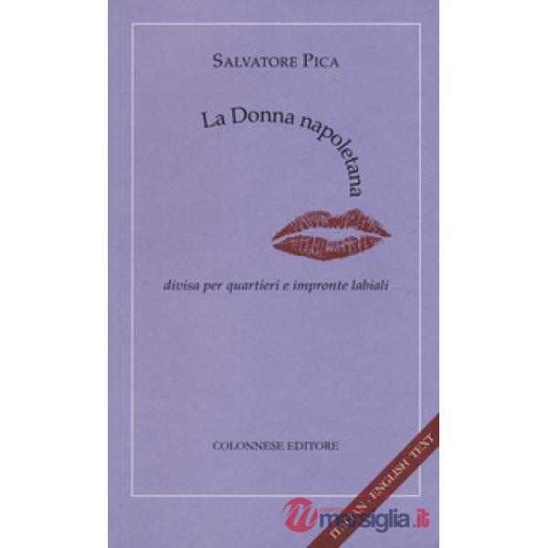 Donna napoletana. Divisa per quartieri e impronte labiali. Ediz. italiana e inglese (La)