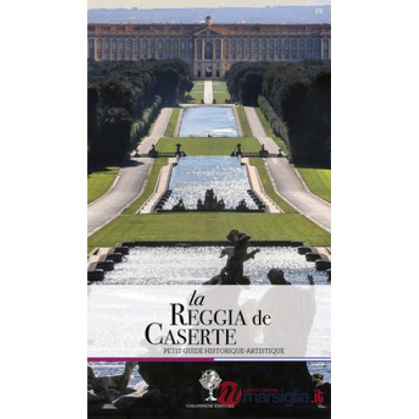 Reggia de Caserte. Petit guide historique et artistique (La)