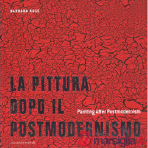 Pittura dopo il postmodernismo-Painting after postmodernism. Ediz. a colori (La)