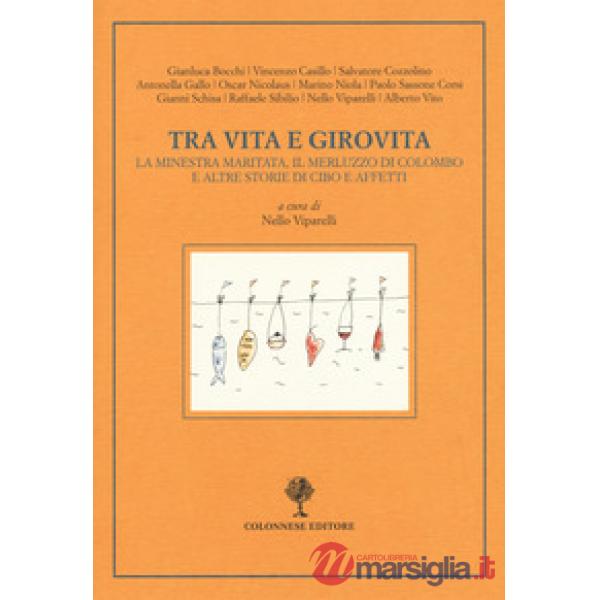 Tra vita e girovita. La minestra maritata, il merluzzo di Colombo e altre storie di cibo e affetti