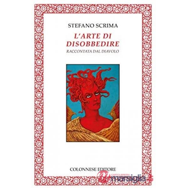 Arte di disobbedire raccontata dal diavolo. Ediz. illustrata (L')