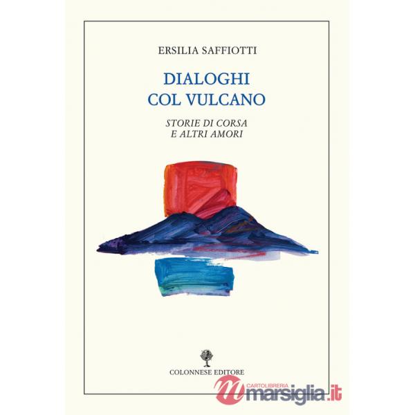 Dialoghi col vulcano. Storie di corsa e altri amori