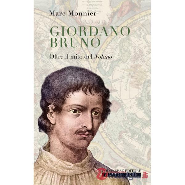 Giordano Bruno. Oltre il mito del nolano