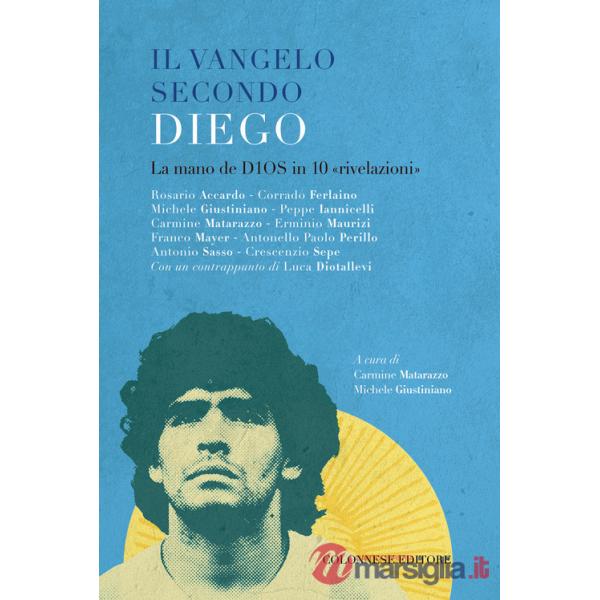 Vangelo secondo Diego. La mano de D10S in 10 «rivelazioni» (Il)