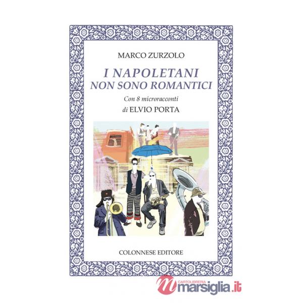 Napoletani non sono romantici. Con 8 microracconti di Elvio Porta. Con 14 brani musicali (I)