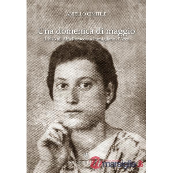 Domenica di maggio. Il 1943 all'Alfa Romeo e a Pomigliano d'Arco (Una)