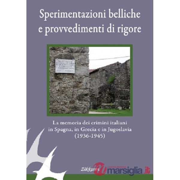 Sperimentazioni belliche e provvedimenti di rigore. La memoria dei crimini italiani in Spagna, in Grecia e in Jugoslavia (1936-1