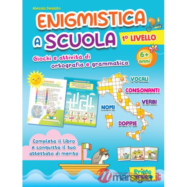 Enigmistica a scuola. 1° Livello. Giochi e attività di ortografia e grammatica. 6+ anni. Ediz. illustrata