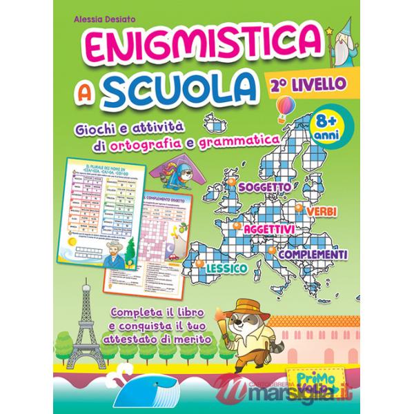 Enigmistica a scuola. 2° livello. Giochi e attività di ortografia e grammatica. 8+ anni