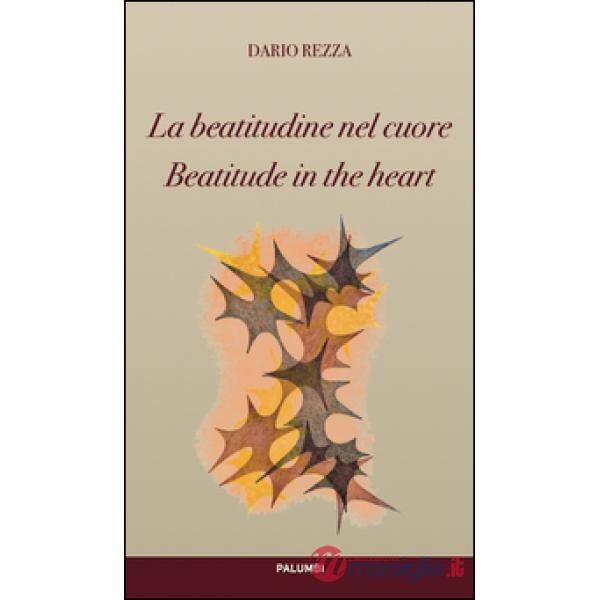 Beatitudine nel cuore-Beatitude in the heart. Ediz. bilingue (La)