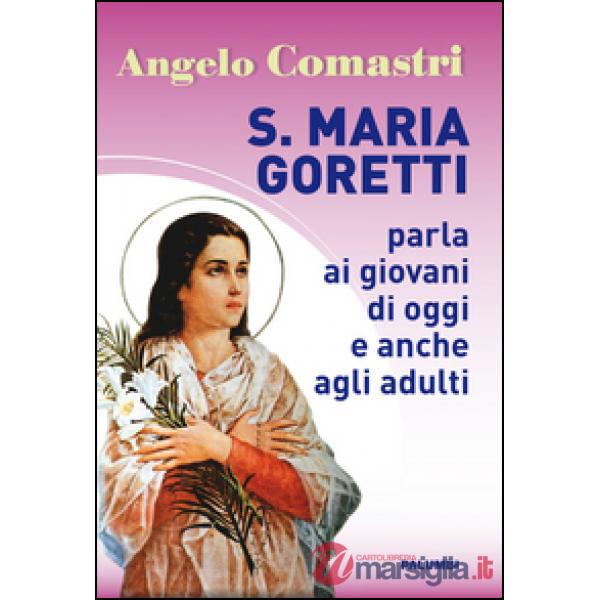 S. Maria Goretti parla ai giovani di oggi e anche agli adulti