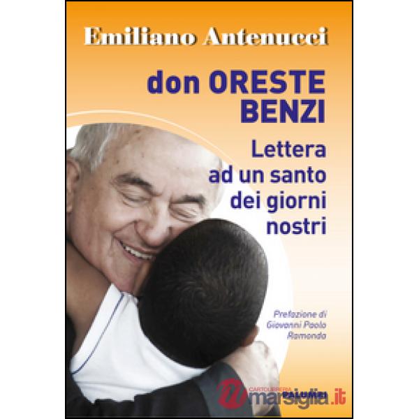 Don Oreste Benzi. Lettera ad un santo dei giorni nostri
