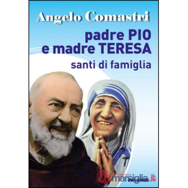 Padre Pio e Madre Teresa. Santi di famiglia