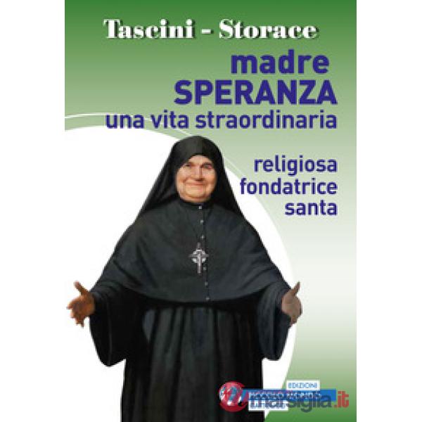 Madre Speranza. Una vita straordinaria