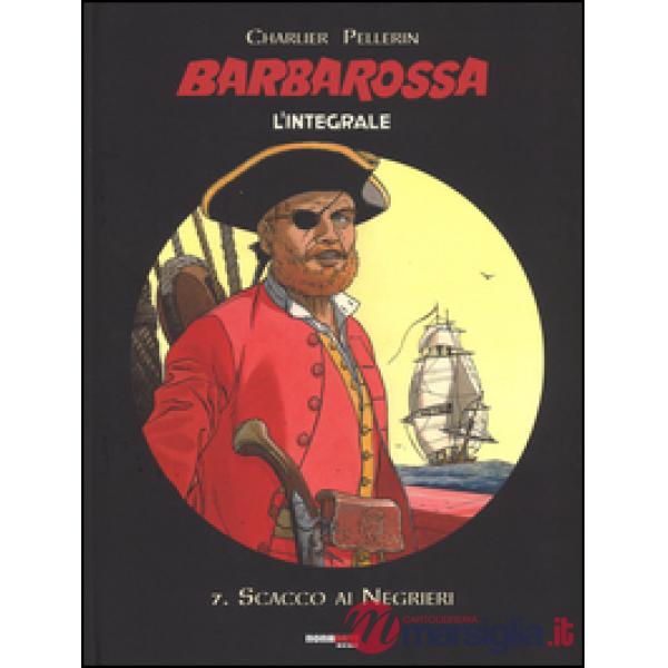 Scacco ai negrieri. Barbarossa. L'integrale. Vol. 7