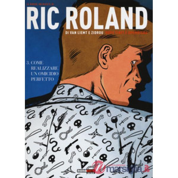 Nuove inchieste di Ric Roland (Le). Vol. 3: Come realizzare un omicidio perfetto