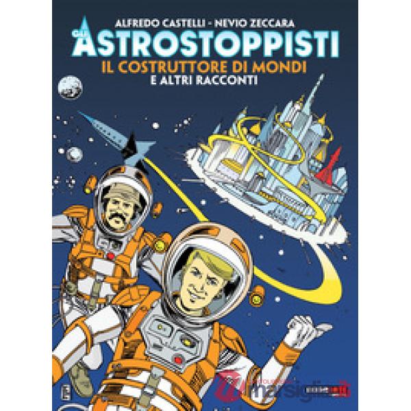 Costruttore di mondi e altri racconti. Gli astrostoppisti (Il)