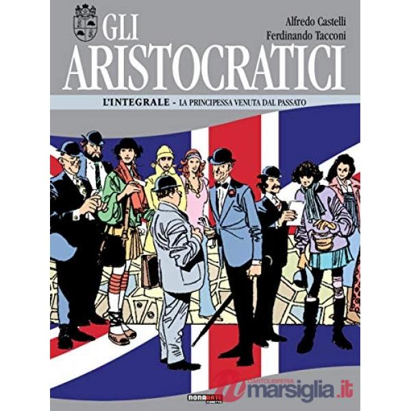 Aristocratici. L'integrale (Gli). Vol. 9: La principessa venuta dal passato