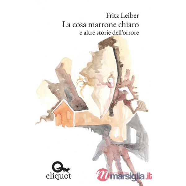 Cosa marrone chiaro e altre storie dell'orrore (La)