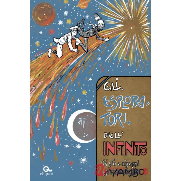 Esploratori dell'infinito. Ediz. illustrata (Gli)