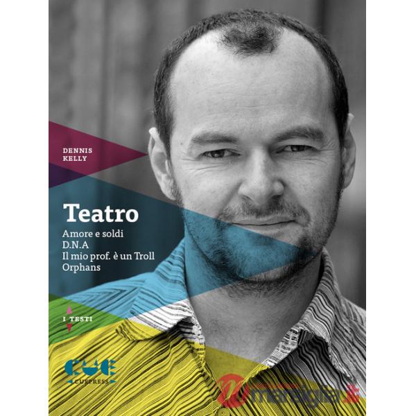 Teatro: Amore e soldi-D.N.A.-Il mio prof. è un Troll-Orphans