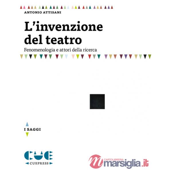 Invenzione del teatro. Fenomenologia e attori della ricerca (L')