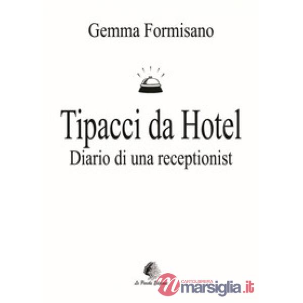 Tipacci da hotel. Diario di una receptionist