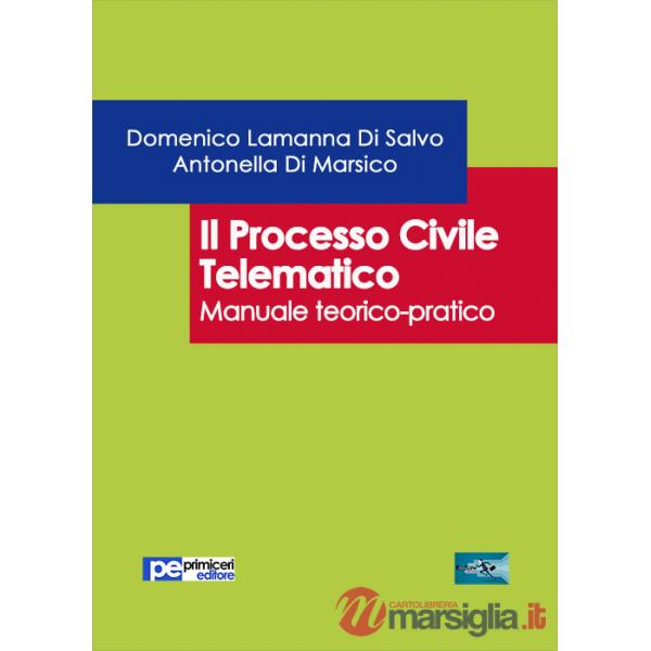 Processo civile telematico. Manuale teorico-pratico (Il)