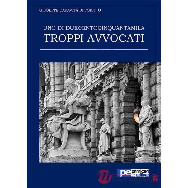 Uno di duecentocinquantamila. Troppi avvocati