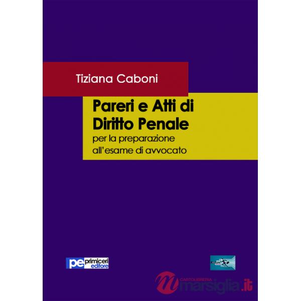 Pareri e atti di diritto penale. Per la preparazione all'esame di avvocato