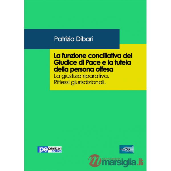 Funzione conciliativa del giudice di pace e la tutela della persona offesa (La)