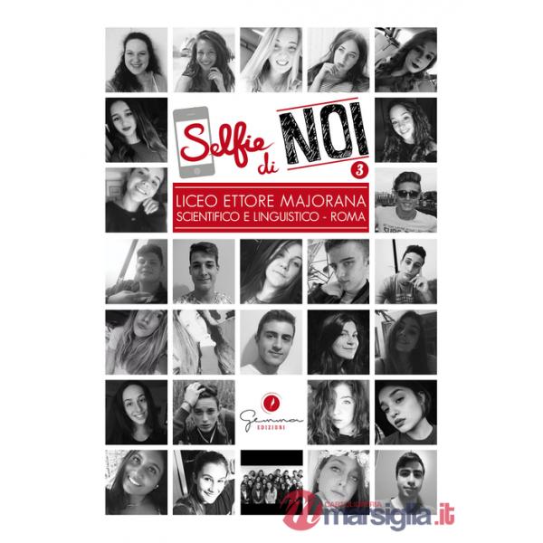 Selfie di noi. Vol. 3: Liceo «Ettore Majorana» Roma
