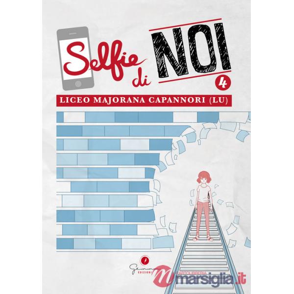 Selfie di noi. Vol. 4: Liceo «Ettore Majorana» Capannori (Lucca)