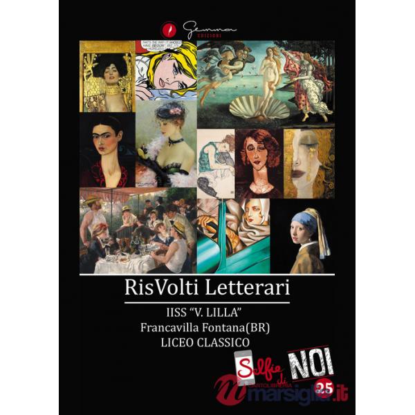 Selfie di noi. Vol. 25: RisVolti letterari. I.I.S.S. «V. Lilla» Francavilla Fontana Liceo classico (Brindisi)