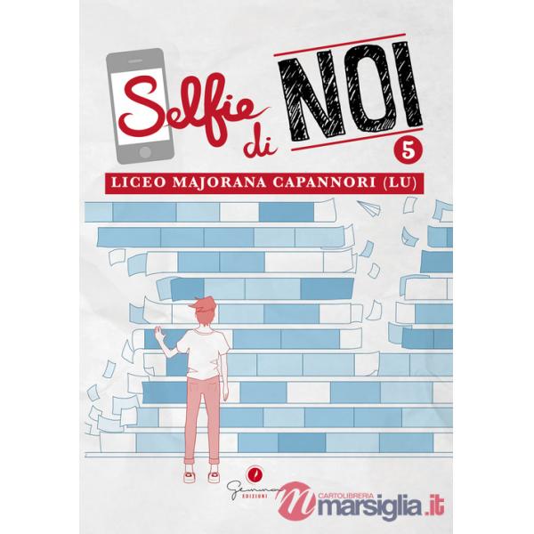 Selfie di noi. Vol. 5: Liceo «Ettore Majorana» Capannori (Lucca)