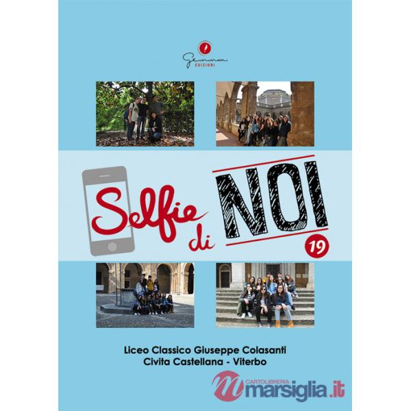 Selfie di noi. Vol. 19: Liceo classico «Giuseppe Colasanti» Civita Castellana (Viterbo)