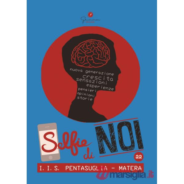 Selfie di noi. Vol. 22: I.I.S. «Pentasuglia» Matera