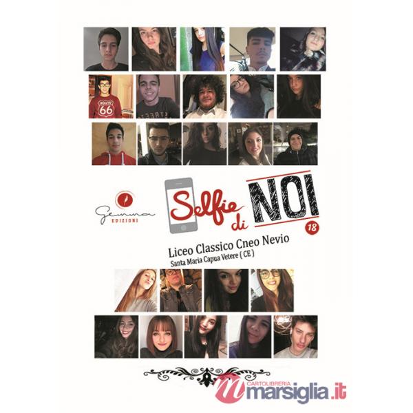 Selfie di noi. Vol. 18: Liceo Classico Cneo Nevio S. Maria Capua Vetere (Ce)