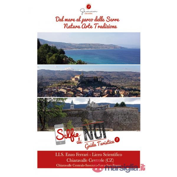 Selfie di noi. Guida turistica. Ediz. italiana, inglese e tedesca. Vol. 1: Chiaravalle Centrale-Soverato-Serra San Bruno