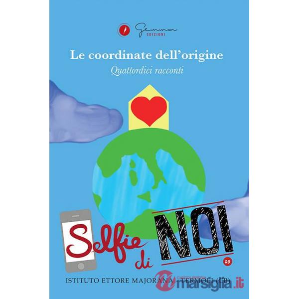 Selfie di noi. Vol. 29: Istituto «Ettore Majorana» Termoli (CB). Le coordinate dell'origine