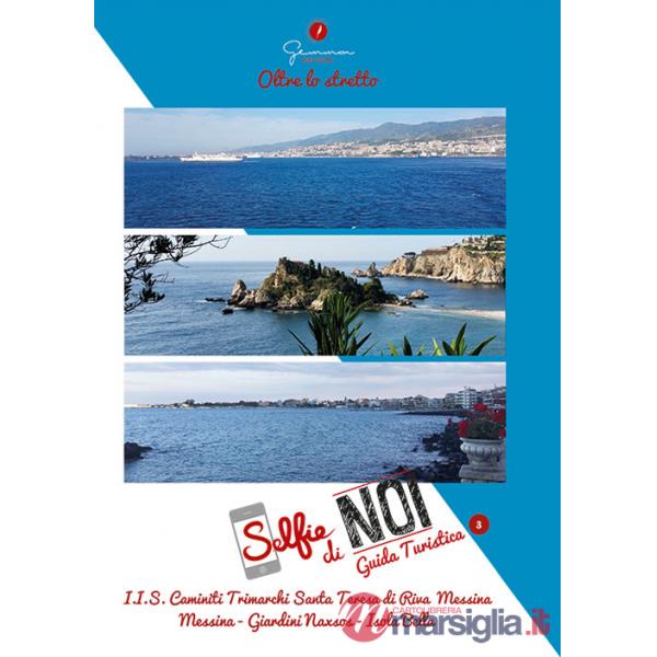 Selfie di noi. Guida turistica. Ediz. italiana e inglese. Vol. 3: I.I.S. Caminiti Trimarchi. S. Teresa di Riva (Messina). Oltre 