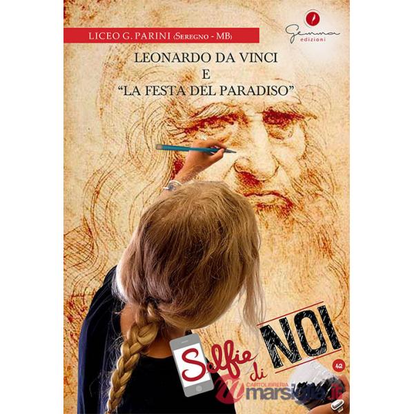 Selfie di noi. Vol. 42: Liceo G. Parini, Seregno (Monza Brianza). Leonardo da Vinci e «La Festa del Paradiso»