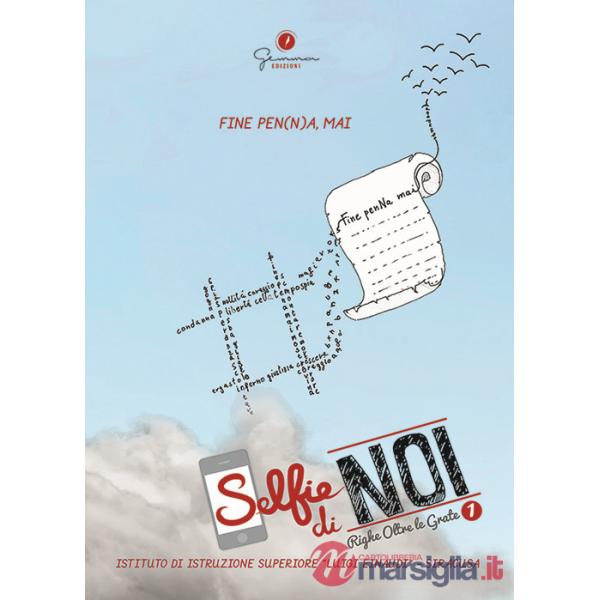 Selfie di noi. Vol. 1: Righe oltre le grate. Fine pen(n)a, mai. I.I.S. Luigi Einaudi Siracusa